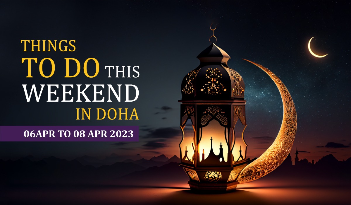 Things to do in Qatar this weekend April 6 to April 8